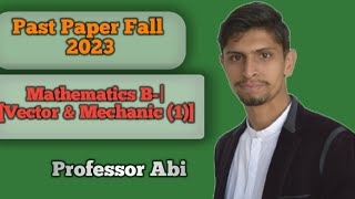 Mathematics B  Vector amp Mechanic 1  PAST PAPER 2021  8th semester [upl. by Smart16]