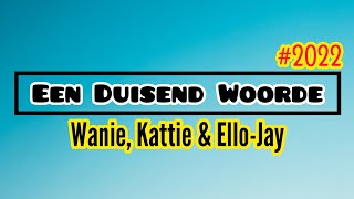 Wanie Kattie amp ElloJay  Een Duisend Woorde Lyric Video 2022 [upl. by Anileve]