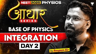 Integration  Physics आधार Series  Day 2  NEET 2025  Anupam Upadhyay [upl. by Kinnon]