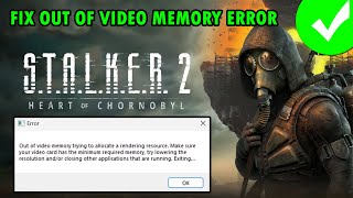 How To Fix Out Of Video Memory Error In STALKER 2 Heart of Chornobyl [upl. by Ardena321]