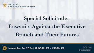 Special Solicitude Lawsuits Against the Executive Branch and Their Futures 2024 NLC [upl. by Dachi188]