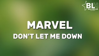 Marvel  Dont Let Me Down Lyrics [upl. by Rafa]