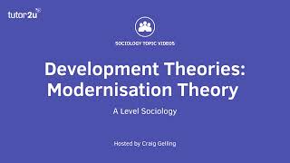 Modernisation Theory  Global Development  AQA ALevel Sociology [upl. by Knepper]