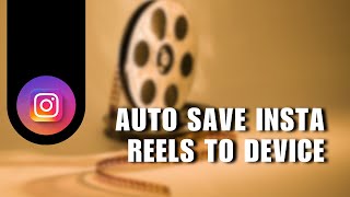 How to Auto Save Instagram Reels to Your Device [upl. by Burtis]