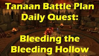 World of Warcraft WoD  Tanaan Battle Plan Daily Quest Bleeding the Bleeding Hollow WoW 62 [upl. by Yelsha]