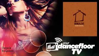 Bungalove  Depois  YourDancefloorTV [upl. by Yragerg990]