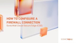 Demo 6  How to Configure a Firewall Connection in SonicWall Cloud Secure Edge CSE [upl. by Lewie535]