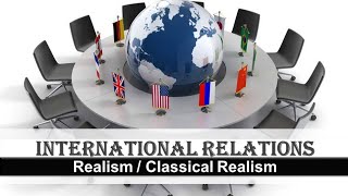 International Relations  Classical Realism Morgenthaus six Principles of Political Realism [upl. by Dougald123]