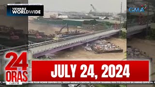 24 Oras Express July 24 2024 HD [upl. by Aneloc]