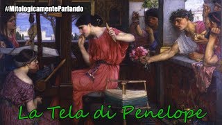 MitologicamenteParlando  La Tela di Penelope [upl. by Bottali]