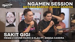 SAKIT GIGI  Meggi Z MGK NGAMEN SESSION Cover Mario G Klau ft Angga Candra [upl. by Chaudoin]