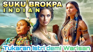 SUKU BROKPA INDIAN TUKARAN ISTRI DEMI WARISAN [upl. by Ydnic200]