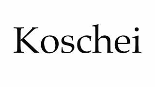 How to Pronounce Koschei [upl. by Ysdnil]