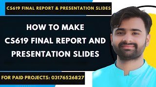 How To Make Final Report And Presentation Slides of CS619 Project  CS619 FINAL DELIVERABLE cs619 [upl. by Ateekram]