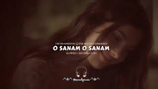 Indian song O Sanam O Sanam sloweb reverb [upl. by Xavler312]