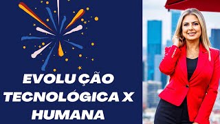 Evolução tecnológica x humana [upl. by Siramed]