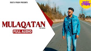 Pav Dharia  Mulaqatan  Official Audio [upl. by Lleddaw]