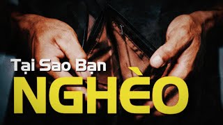 Tại sao bạn nghèo  Sự thật ít người biết [upl. by Aruabea]