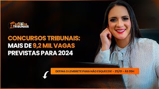 CONCURSOS TRIBUNAIS MAIS DE 92 MIL VAGAS PREVISTAS PARA 2024 [upl. by Ttereve]