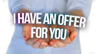 i have an offer for you… [upl. by Octave]