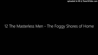 12 The Masterless Men  The Foggy Shores of Home [upl. by Lars369]