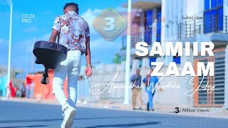 SAMIIR ZAAM  AYAAMAHAN WAADHKA JIIFEY  HEES CUSUB OFFICIAL VIDEO 2022 [upl. by Mikkanen]