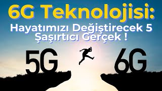 6G Geliyor İnternet Değil Hayatımız Değişiyor [upl. by Warton835]