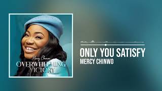 Mercy Chinwo  Only You Satisfy Official Audio [upl. by Kikelia]