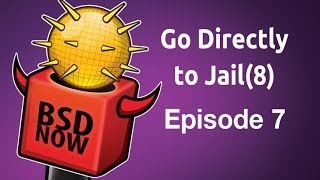 Go Directly to Jail8  BSD Now 7 [upl. by Kaylil]