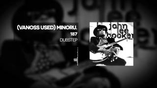 VANOSS USED Dubstep Minoru  187 [upl. by Held461]