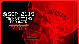 SCP2119 │ Transmitting Parasite │ E̶u̶c̶l̶i̶d̶ Keter │ NeurologicalParasitic SCP [upl. by Namad]