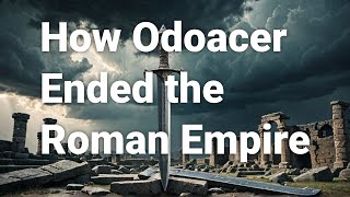 How Odoacer Ended the Roman Empire and Why It Matters Today watchmojo [upl. by Steinway247]