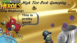 Pvz Heroes  Top Tier Imp Neptuna Deck  Part 2 of 3 [upl. by Nered]