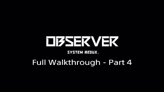 Observer System Redux Full Walkthrough  Part 4 PS4PS5 [upl. by Kimmi]