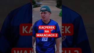 KACPEREK NA WAKACJACH WSPINACZKA [upl. by Leryt]