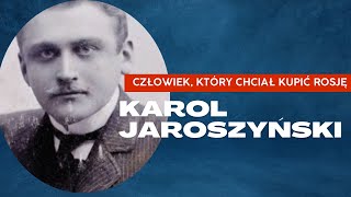 Karol Jaroszyński  Człowiek który chciał kupić Rosję [upl. by Nagle]