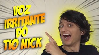 A VOZ IRRITANTE DO TIO NICK [upl. by Ilsel]