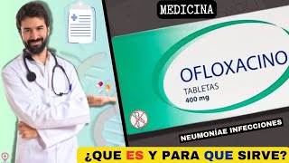 OFLOXACINA💊¿Qué es y para que sirve NEUMONÍAE INFECCIONES  ¡Descubre todos los detalles [upl. by Dredi]