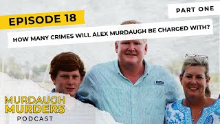 Murdaugh Murders Podcast How Many Crimes Will Alex Murdaugh Be Charged With Part One S01E18 [upl. by Fancie]