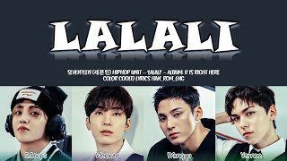 SVT 세븐틴 HipHop Unit  LALALI Lyrics Color CodedHanRomEng [upl. by Accebber]