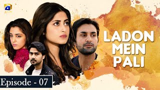 Ladon Mein Pali Ep 7  Sajjal Ali  Maya Ali  Affan Waheed [upl. by Fredek685]