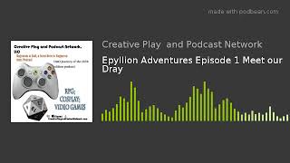 Epyllion Adventures Episode 1 Meet our Dray [upl. by Edieh371]