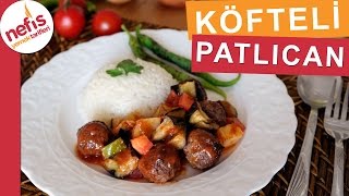 Fırında Köfteli Patlıcan Yemeği  Fırın Yemekleri  Nefis Yemek Tarifleri [upl. by Aracaj]