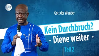 Kein Durchbruch  Diene weiter Teil 2  13102024  Rev Bobby Gyamfi [upl. by Ainna]