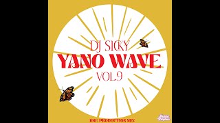 YANO WAVE VOL 9 trictly 100 PRODUCTION MIX  2024  Mixed amp Composed By Dj Sicky [upl. by Georgetta738]