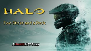 Halo Two Sticks and a Rock  SciFi  HFY Reddit Story [upl. by Ennairrek238]