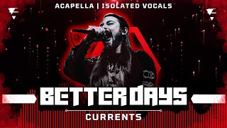 Currents  Better Days  Acapella  Isolated Vocals  Silent Parts Removed [upl. by Ibob]