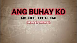 ANG BUHAY KO BY MC JHEE FTCHAI CHAI LYRICS VIDEO [upl. by Abdul]