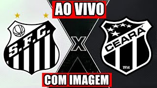 SANTOS X CEARÁ AO VIVO COM IMAGEM  CAMPEONATO BRASILEIRO SÉRIE B [upl. by Eelarol]