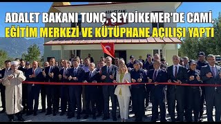 Adalet Bakanı Yılmaz Tunç Seydikemerde Açılışlar Gerçekleştirdi [upl. by Haet]